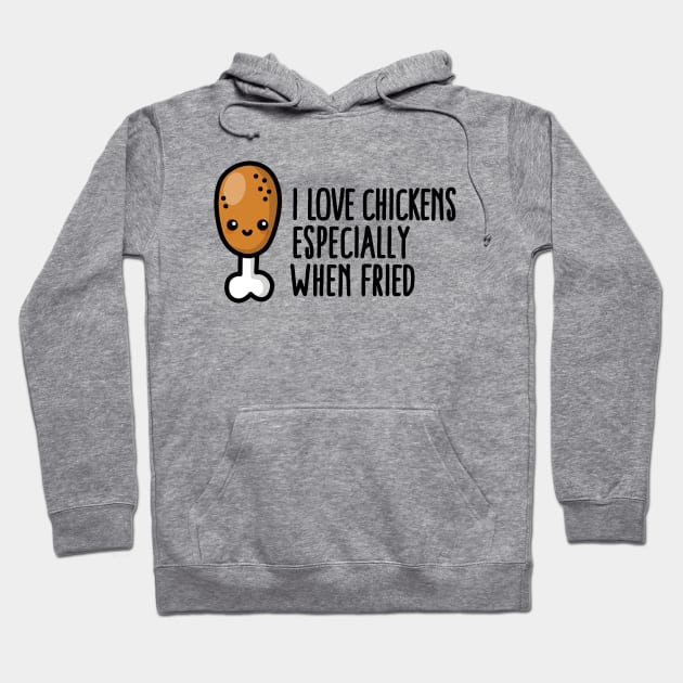 I love chickens especially when fried cute cartoon Hoodie by LaundryFactory